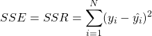  \begin{equation*} SSE = SSR = \displaystyle \sum_{i=1}^{N} ( y_{i} - \hat{y_{i}} )^{2} \end{equation*} 