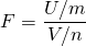  \begin{equation*} F = \dfrac{U/m}{V/n} \end{equation*} 